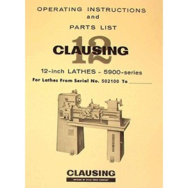 CLAUSING 12" 5900 Series Variable SPD Metal Lathe Instruction & Part Manual 502100 and Higher
