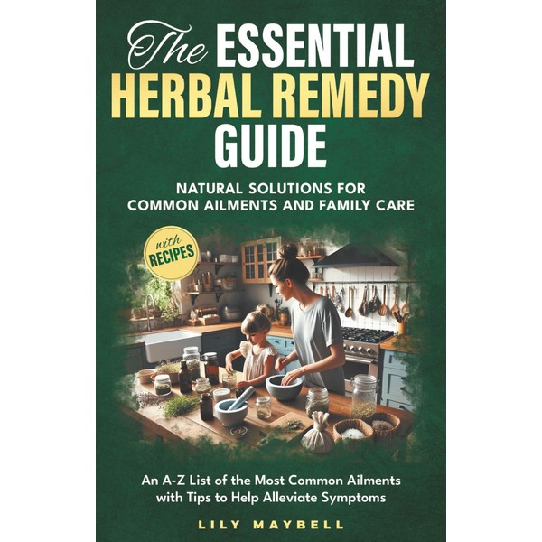 The Essential Herbal Remedy Guide