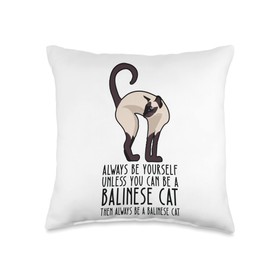 Balinese Cat Gift for Men, Dad, Mom & Women Be Yourself Always and Be A Balinese Cat Throw Pillow, 16x16, Multicolor