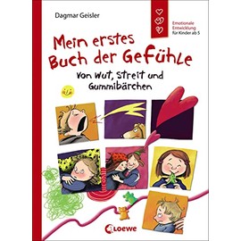 Mein erstes Buch der Gefühle - Von Wut, Streit und Gummibärchen (Starke Kinder, glückliche Eltern): Emotionale Entwicklung für Kinder ab 5