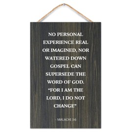 No Personal Experience Real Or Imagined Nor Watered Down Gospel Can Supersede The Word of God. For I Wood Sign Rustic Wooden Hanging Wall Art Plaque for Office Living Room Bedroom Home Decor 8x12