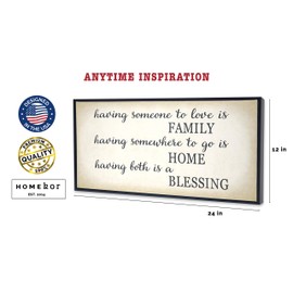 Homekor Family Home Blessing Inspirational Quote -Having Someone To Love Is Family, Having Somewhere To Go Is Home, Having Both Is A Blessing- Hanging Wall Art Decor Sign - Framed Canvas Print 24 x 12
