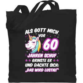 Shirtracer - Cotton Bag - 60th Birthday - Als Gott mich 60 Jahren ago schuf er grinne - Einhorn Kopf, 1 black