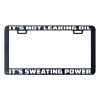 Unbranded It's not leaking oil it's sweating power funny license