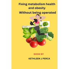 Fixing metabolism health and obesity Without being operated