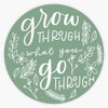 Grow through what you go through Bumper Sticker Vinyl Decal