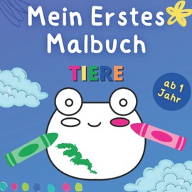 Mein Erstes Malbuch ab 1 Jahr: Ausmalen Und Kritzeln mit Tieren | Kritzelbuch Für Mädchen Und Jungen