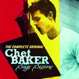 The Complete Original Chet Baker Sings Sessions