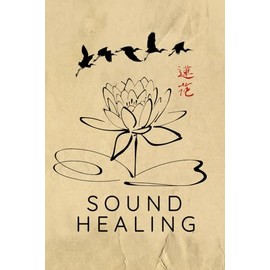 Sound Healing Journal / Sound Healing Notebook: Sound Healing Diary / Sound Healing Logbook