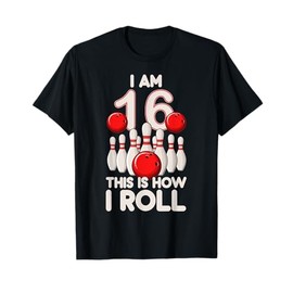 16 Year Old Bowling Party 16th Birthday is How I Roll T-Shirt