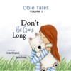 Obie Tales: Don't Be Gone Long: Dog picture book for