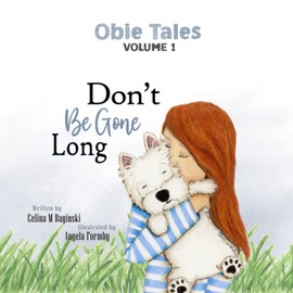 Obie Tales: Don't Be Gone Long: Dog picture book for children, favorite among kids 6-8, life lessons for kids