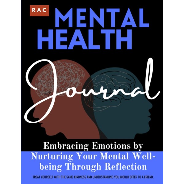 Mental Health Journal: Embracing Emotions by Nurturing Your Mental Well-being