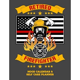 Retired Firefighter: Mood Calendar And Self Care Planner or Tracker For Firefighters - Grey