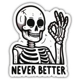 Sarcasm Stickers Sarcastic Stickers Never Better Cool Vinyl Stickers, Weather-Resistant Sticker for Water Bottles, Laptop, Window, Car Size 4"