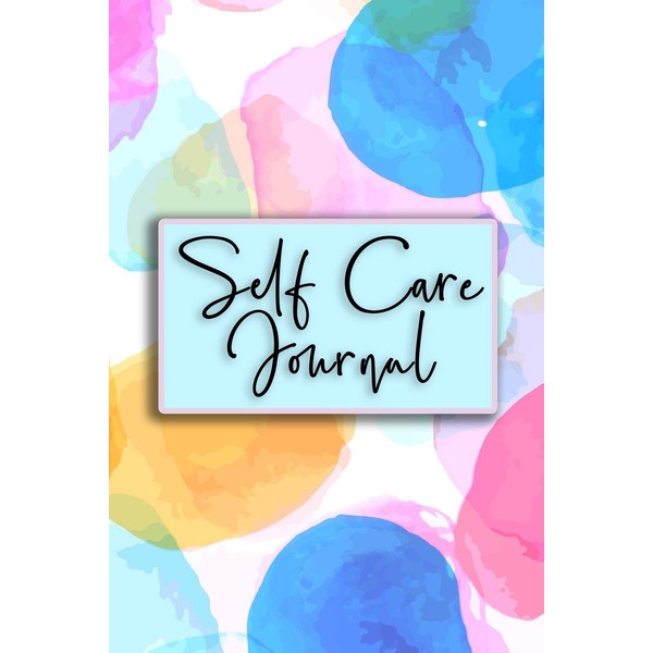 Self Care Journal: A Daily Diary For Tracking Mindful Health