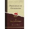 Principles of Osteopathy (Classic Reprint)