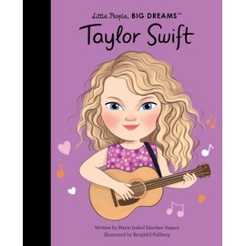 Taylor Swift: THE NEW YORK TIMES BEST SELLER (Little People, BIG DREAMS)
