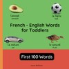 French - English Words for Toddlers - First 100 Words: