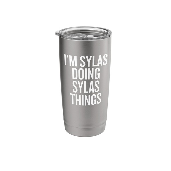 I'M SYLAS DOING SYLAS THINGS Funny Unique Stainless Steel Insulated