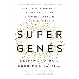 Super Genes: Unlock the Astonishing Power of Your DNA for Optimum Health and Well-Being