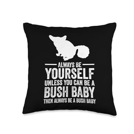 Bush Baby Bush Babies Animal Design Always Be Yourself Unless You Can Be A Bush Baby Throw Pillow, 16x16, Multicolor