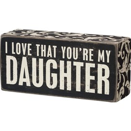 Primitives by Kathy 21539 Floral Trimmed Box Sign, 2.5" x 5", I Love That You're My Daughter