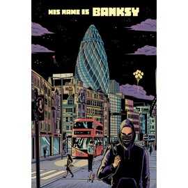 Banksy: A Graphic Novel (His Name Is Banksy)