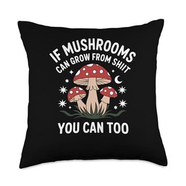 If Mushroom Can Grow From You Can Too Joke Sarcasm Women Men Throw Pillow