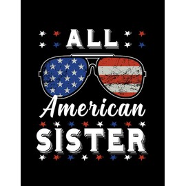 All American Sister 4th of July Family Matching Sunglasses Notebook: Print Notebook Blank