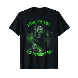 Love Me Like My Demons Do T-Shirt