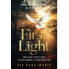 First Light: The Making of a Healer: Reclaim Your Life,