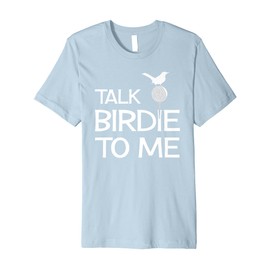 Talk Birdie To Me - Funny Golf Golfing Gift T-Shirt