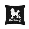 Poodlicious Poodle Dog Owner Poodles Dogs Throw Pillow
