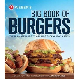 Weber's Big Book of Burgers: The Ultimate Guide to Grilling Backy - VERY GOOD