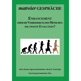 Enhancement: oder die Verbesserung des Menschen: Die zweite Evolution?