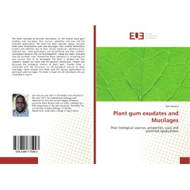 Plant gum exudates and Mucilages: Their biological sources, properties, uses and potential applications