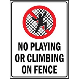 No Playing Or Climbing On Fence Sign