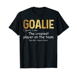 Funny Goalie Gear Goalkeeper Definition Hockey Soccer Gold T-Shirt