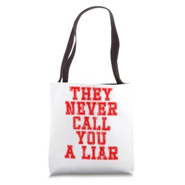 They never call you a liar Tote Bag