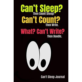 Can't Sleep Journal: Can't Sleep? Then Count Sheep! Can't Count? Then Write. What? Can't Write? The Doodle: Funny Notebook Cover: Interior has 110 Journal Style Line Ruled Pages For Taking Notes