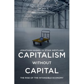 Capitalism without Capital: The Rise of the Intangible Economy