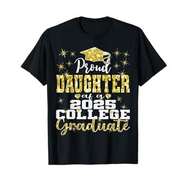 Proud Daughter of 2025 College Graduate Family 25 Graduation T-Shirt