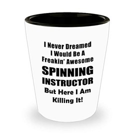 Art by Chelsydale Gifts Idea for Spinning Instructor Shot Glass Tequila Shotglass Novelty Drinkware - Indoor Cycling Trainer Spin Bike Training Mentor Coach Funny Cute Gag - Never Dreamed I Would Be