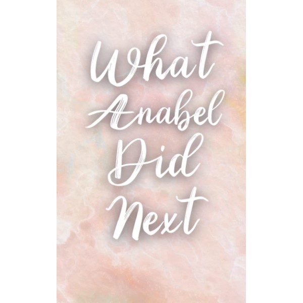 What Anabel Did Next Notebook: 120 page lined notebook for