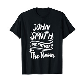 John Smith Has Entered The Room Funny Meme Joke Humor Unisex T-Shirt