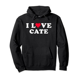 I Love Cate Matching Girlfriend & Boyfriend Cate Name Pullover Hoodie