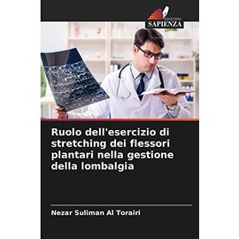 Ruolo dell'esercizio di stretching dei flessori plantari nella gestione della lombalgia (Italian Edition)