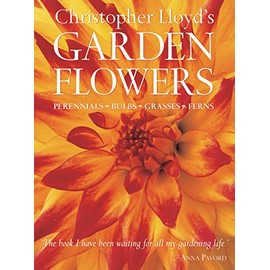 Christopher Lloyd's Garden Flowers: Perennials, Bulbs, Grasses, Ferns