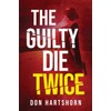 The Guilty Die Twice: A Legal Thriller